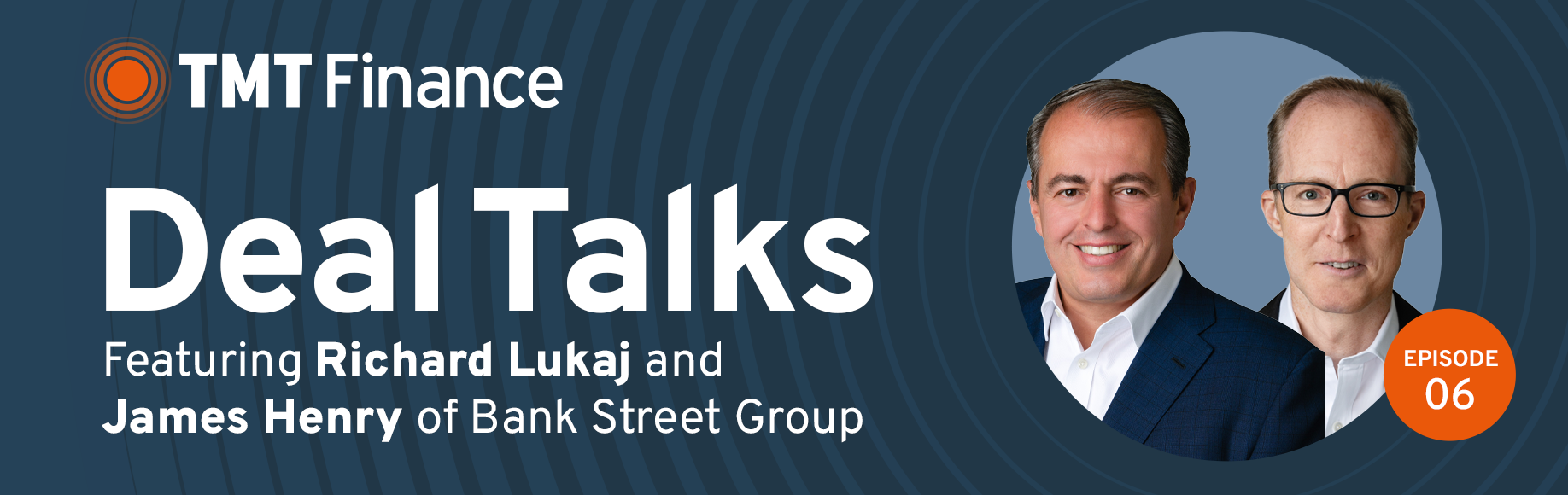 TMT Finance Deal Talks Podcast - Ep. 6 - Bank Street Group