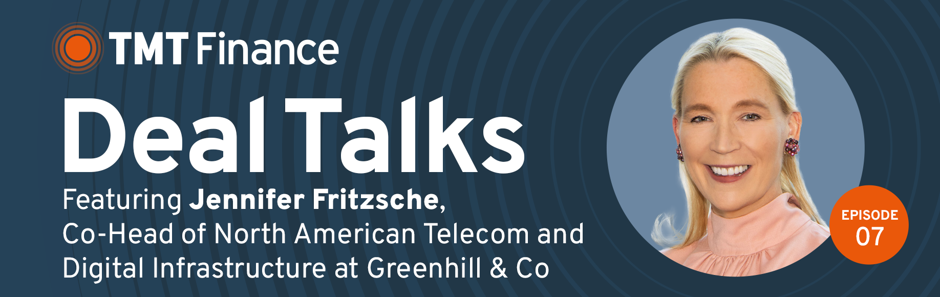 TMT Finance Deal Talks Podcast - Ep. 7 - Greenhill & Co